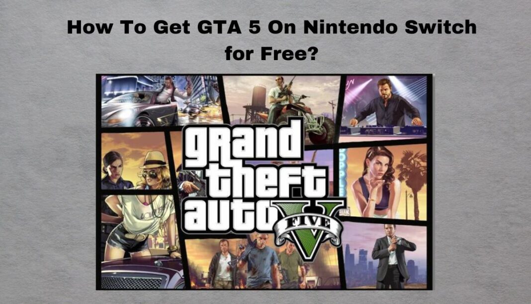 How To Get GTA 5 On Nintendo Switch for Free?