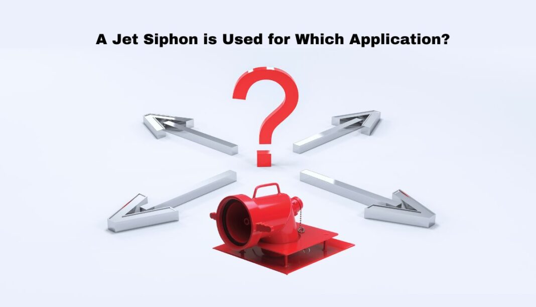 A Jet Siphon is Used for Which Application?