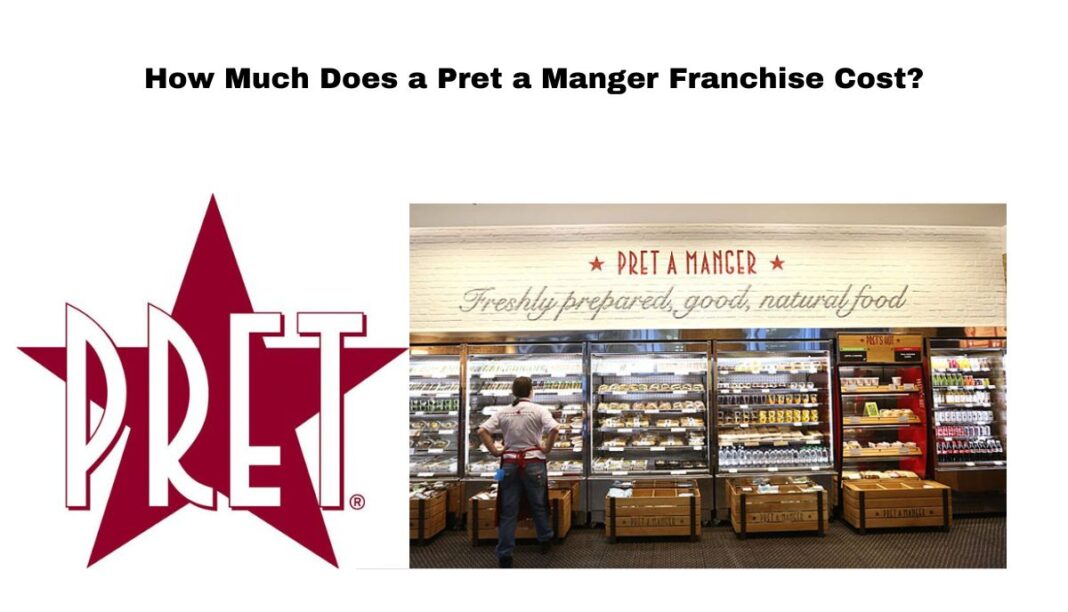 How Much Does a Pret a Manger Franchise Cost?