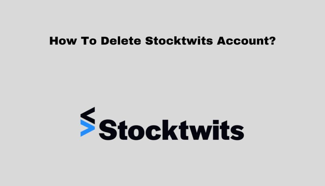How To Delete Stocktwits Account?